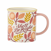 SHE'LL BE RIGHT CERAMIC MUG