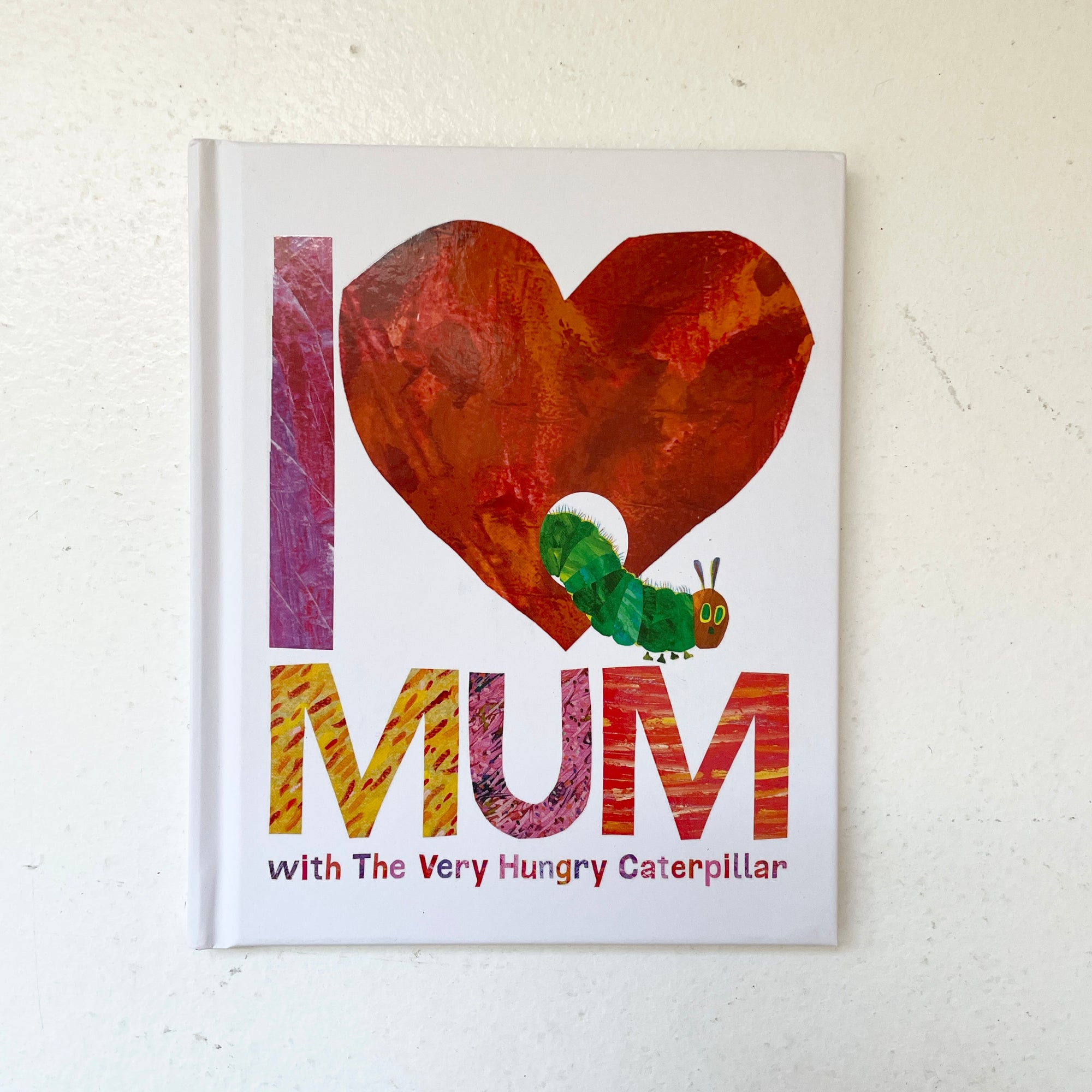I LOVE MUM WITH THE VERY HUNGRY CATERPILLAR