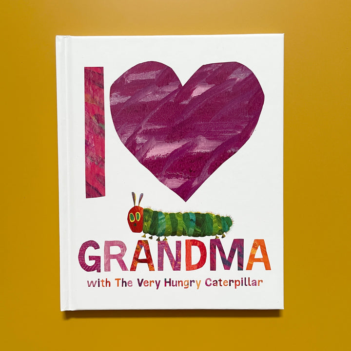 I LOVE GRANDMA WITH THE VERY HUNGRY CATERPILLAR